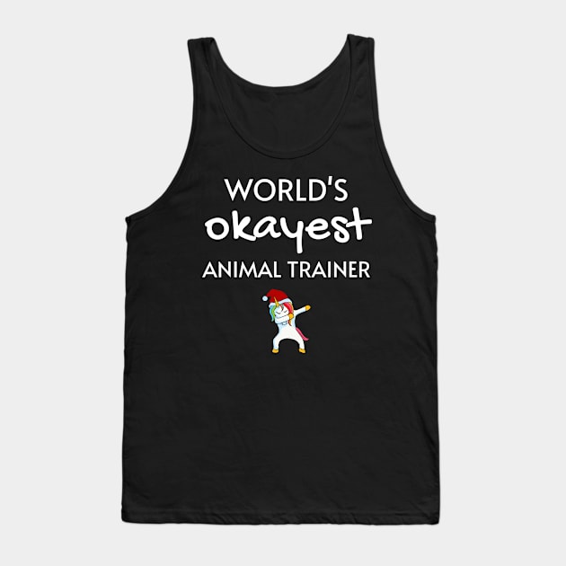 World's Okayest Animal Trainer Funny Tees, Unicorn Dabbing Funny Christmas Gifts Ideas for an Animal Trainer Tank Top by WPKs Design & Co